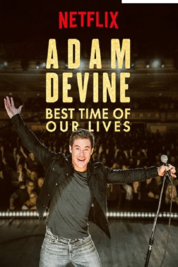 Adam Devine- Khoảnh Khắc Tuyệt Vời Nhất - Adam Devine: Best Time of Our Lives