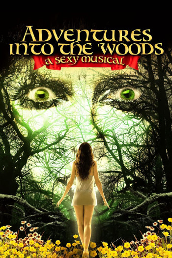 Adventures Into the Woods: A Sexy Musical - Adventures Into the Woods: A Sexy Musical