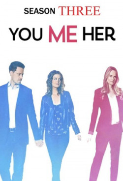 Anh, em, cô ấy (Phần 3) - You Me Her (Season 3)
