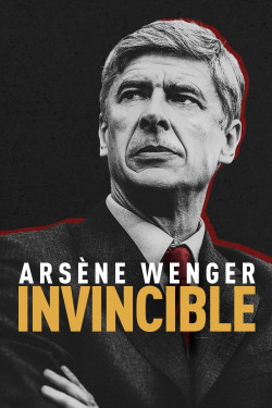 Arsène Wenger: Bất Khả Chiến Bại - Arsène Wenger: Invincible (2021)