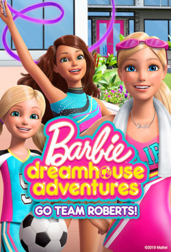 Barbie Dreamhouse Adventures: Go Team Roberts (Phần 2) - Barbie Dreamhouse Adventures: Go Team Roberts (Season 2) (2020)