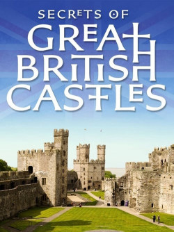 Bí mật các lâu đài của đảo Anh - Secrets of Great British Castles