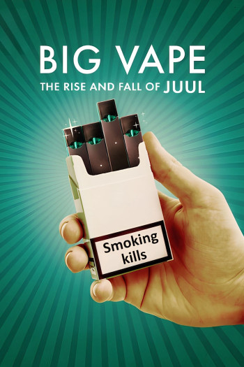 Big Vape: Thăng trầm của thuốc lá Juul - Big Vape: The Rise and Fall of Juul