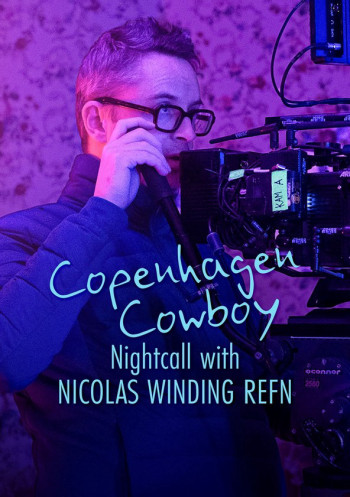 Cao bồi Copenhagen: Trò chuyện đêm với Nicolas Winding Refn - Copenhagen Cowboy: Nightcall with Nicolas Winding Refn