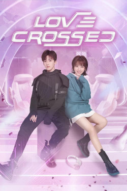 Chàng Trai Hoàn Hảo - Love Crossed (2021)