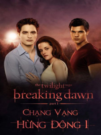 Chạng vạng: Hừng đông: Phần 1 - The Twilight Saga: Breaking Dawn: Part 1 (2011)