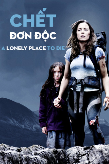 Chết Đơn Độc - A Lonely Place To Die (2011)