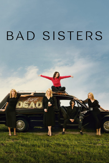 Chị Em Lắm Chiêu - Bad Sisters (2022)