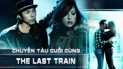 Chuyến Tàu Cuối Cùng - The Last Train