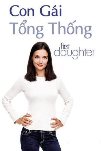 Con Gái Tổng Thống - First Daughter