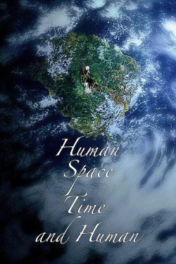 Con Người, Không Gian, Thời Gian Và Con Người - Human, Space, Time and Human (2018)