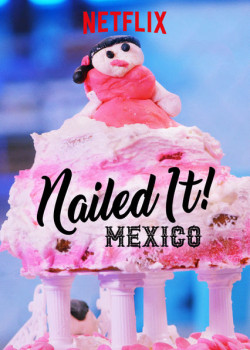 Dễ như ăn bánh! Mexico (Phần 1) - Nailed It! Mexico (Season 1)