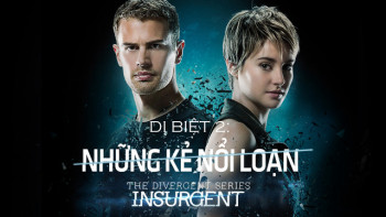 Dị Biệt 2: Những Kẻ Nổi Loạn - Divergent 2: Insurgent