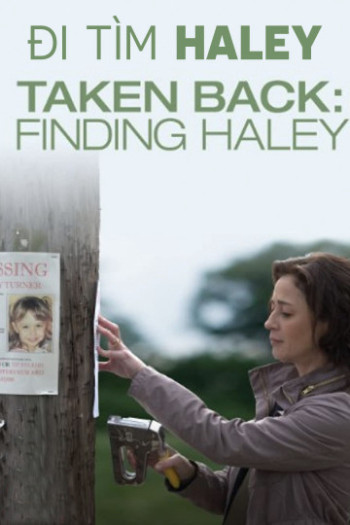 Đi Tìm Haley - Taken Back: Finding Haley (2012)