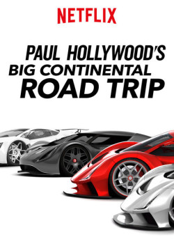 Du ngoạn châu Âu với Paul Hollywood - Paul Hollywood's Big Continental Road Trip (2017)