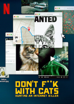 Đừng đùa với mèo: Săn lùng kẻ sát nhân trên mạng - Don't F**k with Cats: Hunting an Internet Killer (2019)