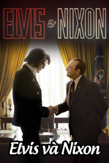 Elvis và Nixon - Elvis \u0026 Nixon (2016)