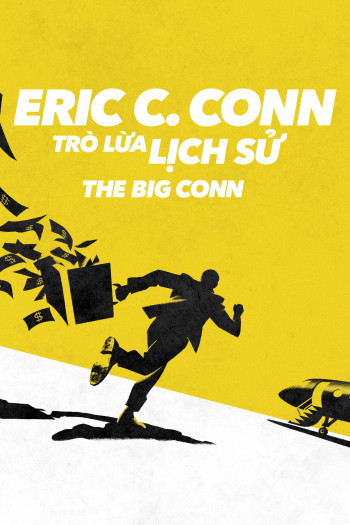 Eric C. Conn: Trò Lừa Lịch Sử - The Big Conn (2022)