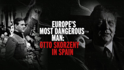 Kẻ nguy hiểm nhất châu Âu: Otto Skorzeny ở Tây Ban Nha - Europe's Most Dangerous Man: Otto Skorzeny in Spain