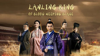Khấp Huyết Đao Của Lan Lăng Vương - Blood weeping blade of Lanling King