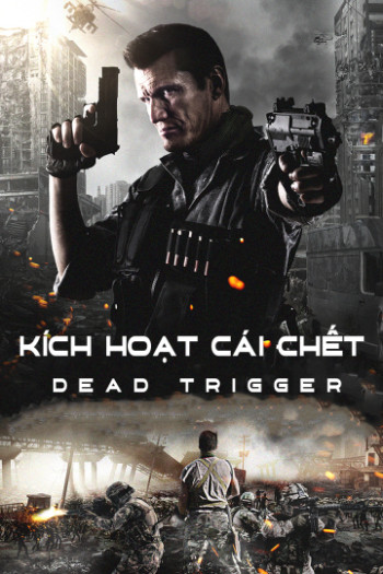 Kích Hoạt Cái Chết - Dead Trigger (2017)