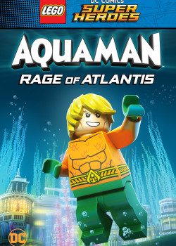 Lego DC Comics Super Heroes: Aquaman - Rage of Atlantis - Lego DC Comics Super Heroes: Aquaman - Rage of Atlantis (2018)