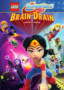 Lego DC Super Hero Girls: Brain Drain - Lego DC Super Hero Girls: Brain Drain (2017)