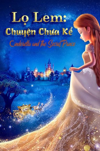 Lọ Lem: Chuyện Chưa Kể - Cinderella and the Secret Prince (2018)