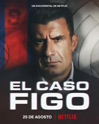 Luís Figo: Vụ chuyển nhượng thay đổi giới bóng đá - The Figo Affair: The Transfer that Changed Football (2022)