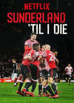 Mãi mãi đội Sunderland (Phần 1) - Sunderland 'Til I Die (Season 1) (2018)