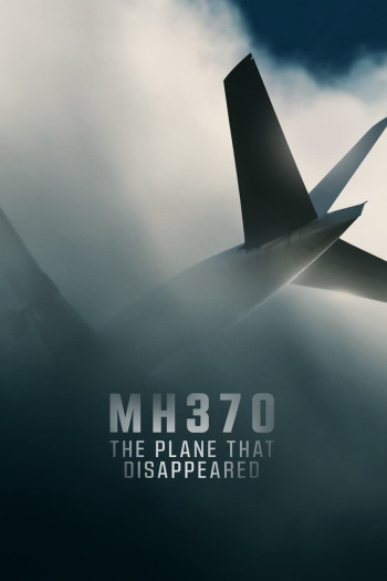 MH370: Chiếc Máy Bay Biến Mất - MH370: The Plane That Disappeared (2023)