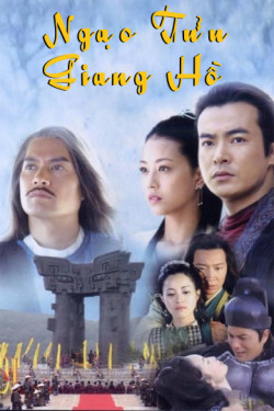 Ngạo Tửu Giang Hồ - Ngạo Tửu Giang Hồ (2006)