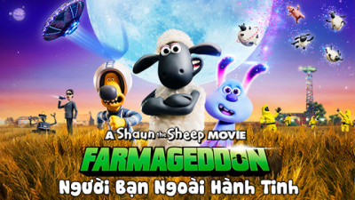 Người Bạn Ngoài Hành Tinh - Shaun the Sheep Movie: Farmageddon