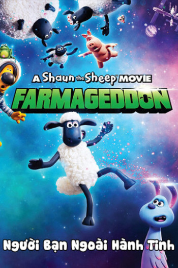 Người Bạn Ngoài Hành Tinh - Shaun the Sheep Movie: Farmageddon