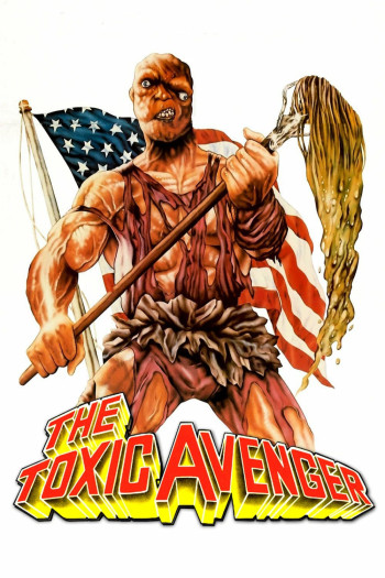 Người Hùng Nhiễm Độc Báo Thù - The Toxic Avenger (1984)