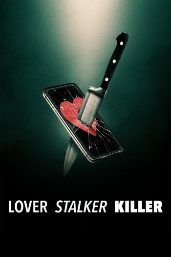 Người yêu, kẻ rình mò, sát nhân - Lover, Stalker, Killer