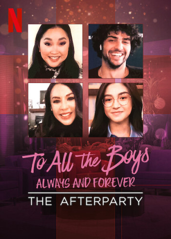 Những chàng trai năm ấy: Mãi yêu – Tiệc hậu - To All the Boys: Always and Forever - The Afterparty (2021)