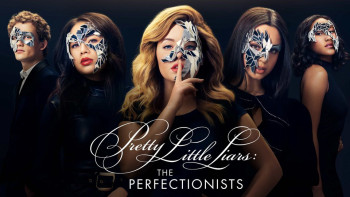 Những Thiên Thần Nói Dối: Những Kẻ Cầu Toàn - Pretty Little Liars: The Perfectionists