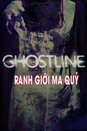 Ranh Giới Ma Quỷ - Ghostline (2015)