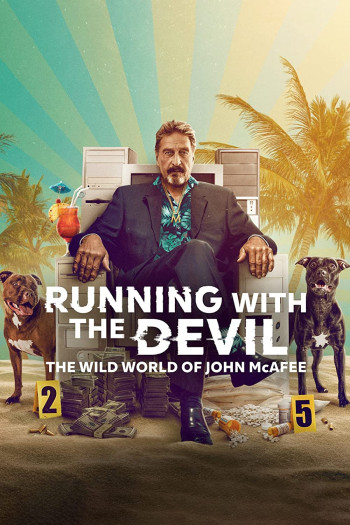 Running with the Devil: The Wild World of John McAfee - Running with the Devil: The Wild World of John McAfee
