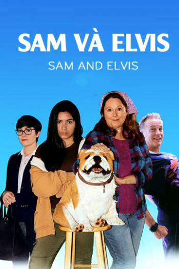 Sam Và Elvis - Sam And Elvis (2018)