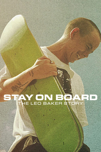 Thăng bằng trên ván trượt: Câu chuyện của Leo Baker - Stay on Board: The Leo Baker Story (2022)