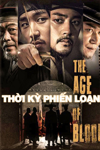 Thời Kỳ Phiến Loạn - The Age of Blood (2018)