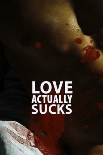 Tình Ngang Trái - Love Actually... Sucks! (2012)