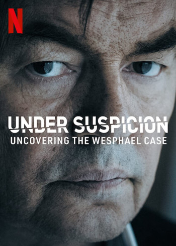 Tình nghi: Lật mở vụ án Wesphael - Under Suspicion: Uncovering the Wesphael Case (2021)