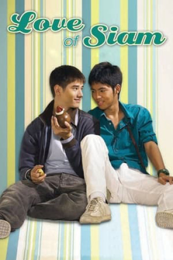 Tình yêu của Siam - Love of Siam  (2007)