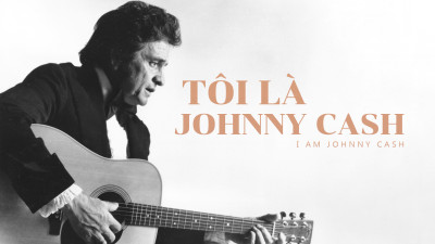 Tôi Là Johnny Cash - I Am Johnny Cash