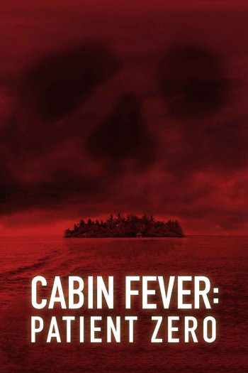 Trạm Dừng Tử Thần: Bệnh Nhân Đầu Tiên - Cabin Fever 3: Patient Zero