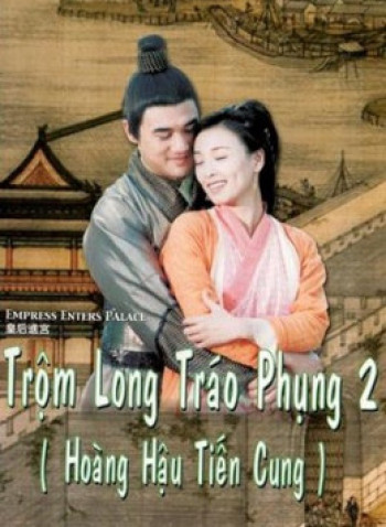 Trộm Long Tráo Phụng 2 - Empress Enters Place (2004)