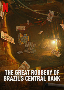 Vụ trộm lịch sử ngân hàng trung ương Brazil - The Great Robbery of Brazil's Central Bank (2022)